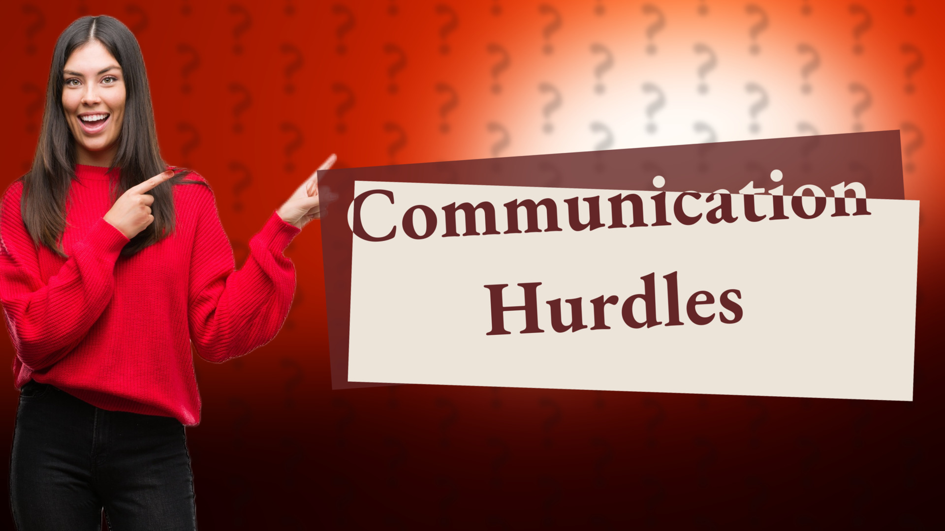 Communication Hurdles