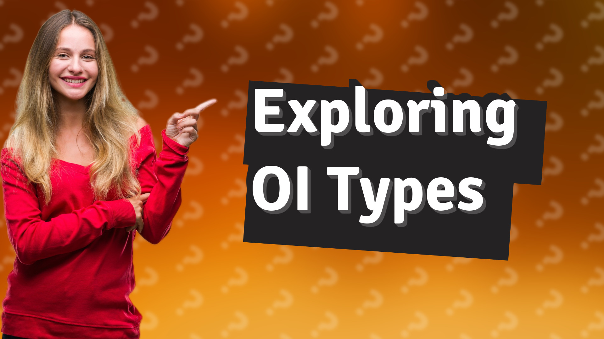 Exploring OI Types