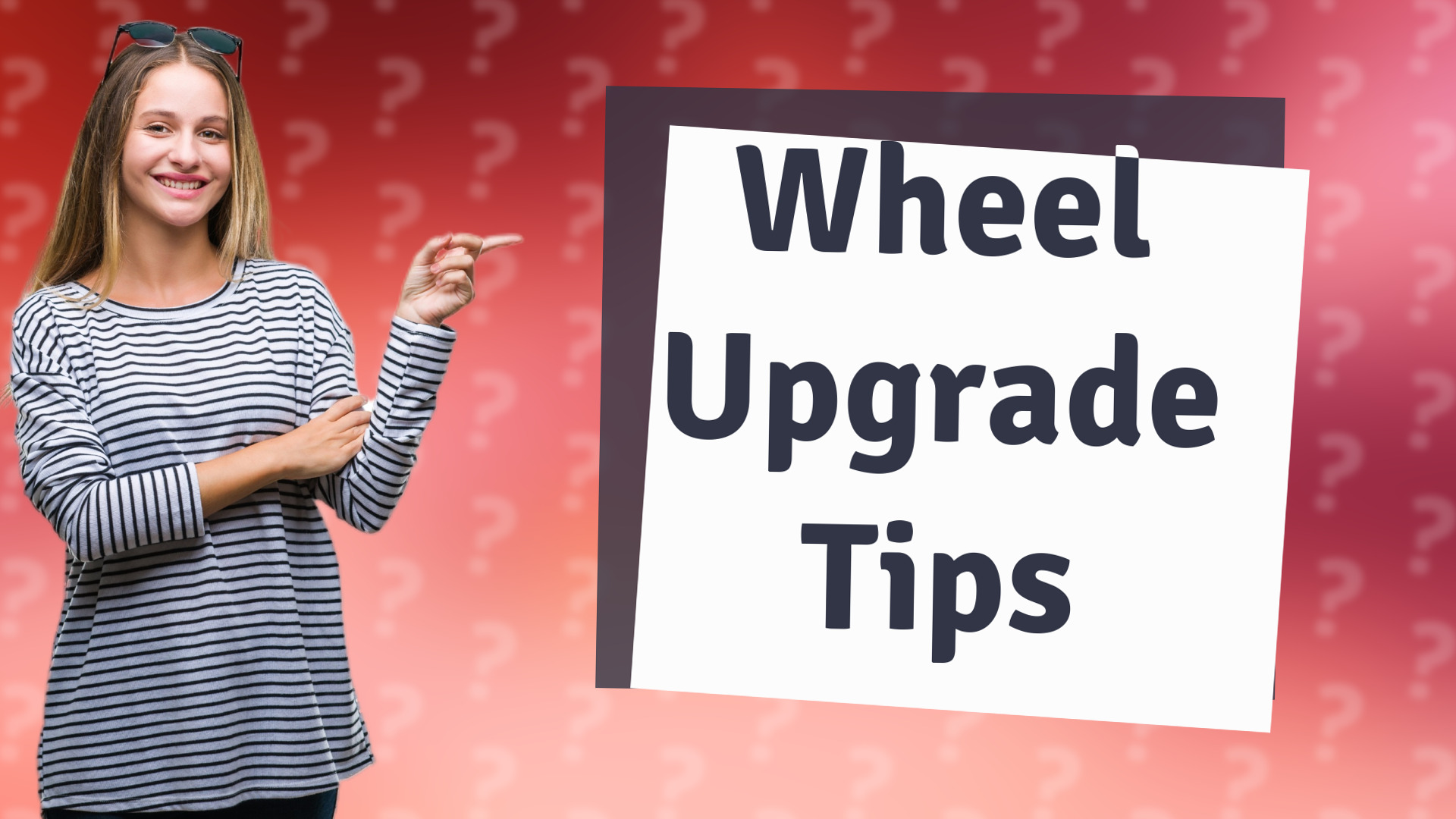 Wheel Upgrade Tips