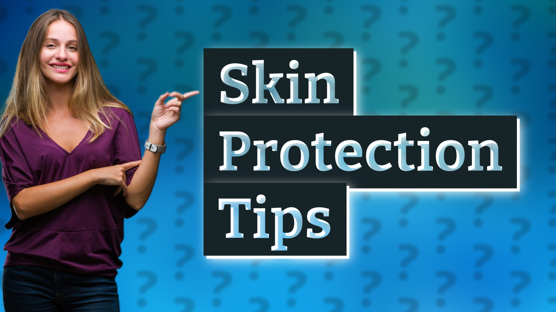 Skin Protection Tips
