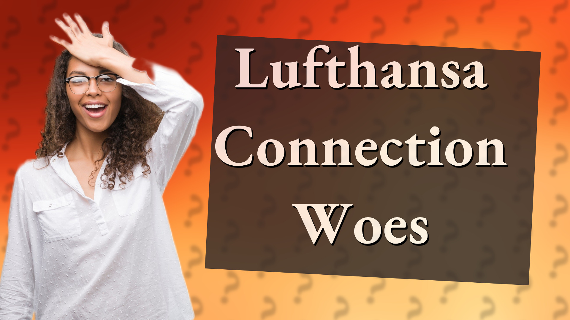 Lufthansa Connection Woes