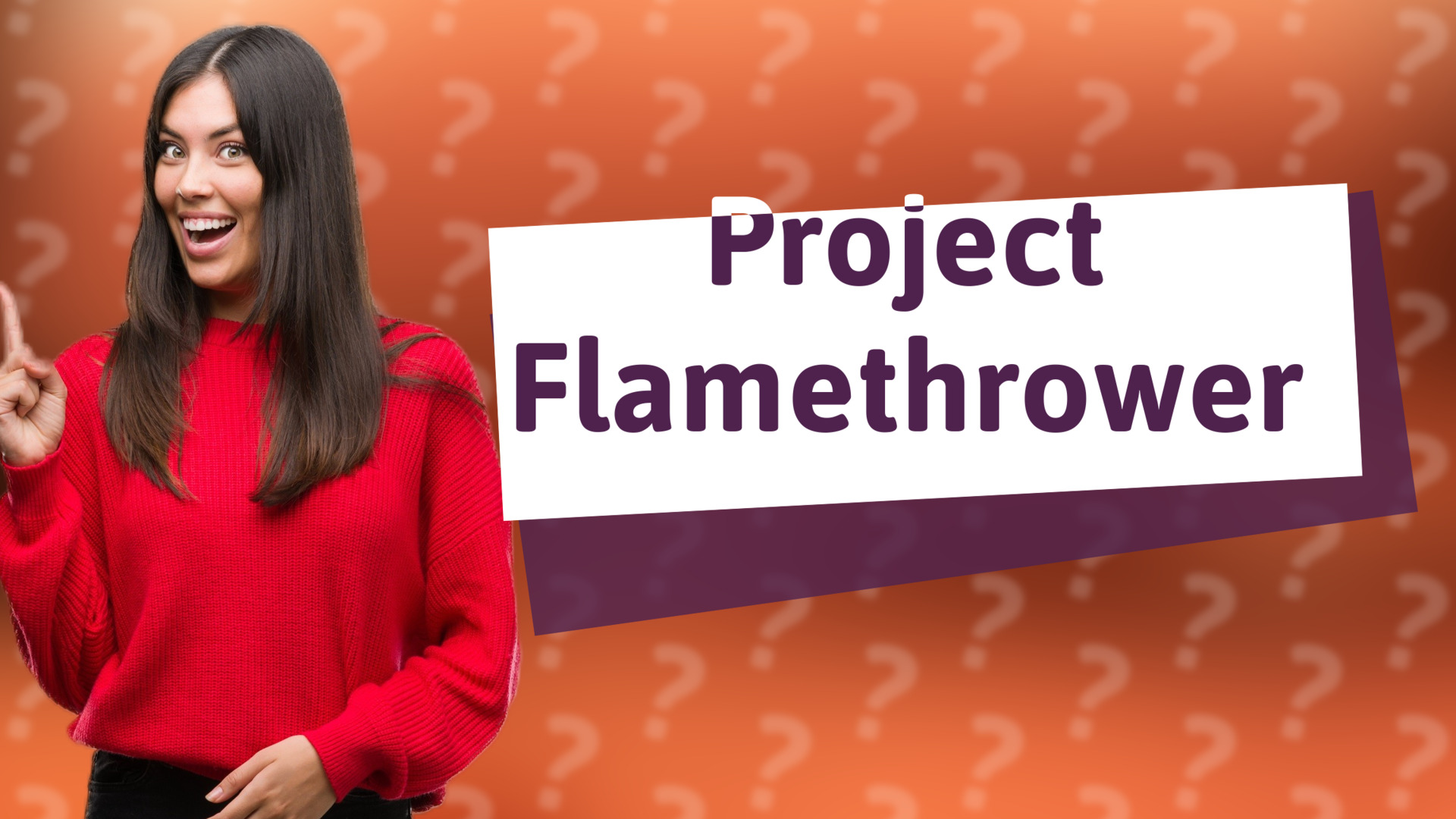 Project Flamethrower