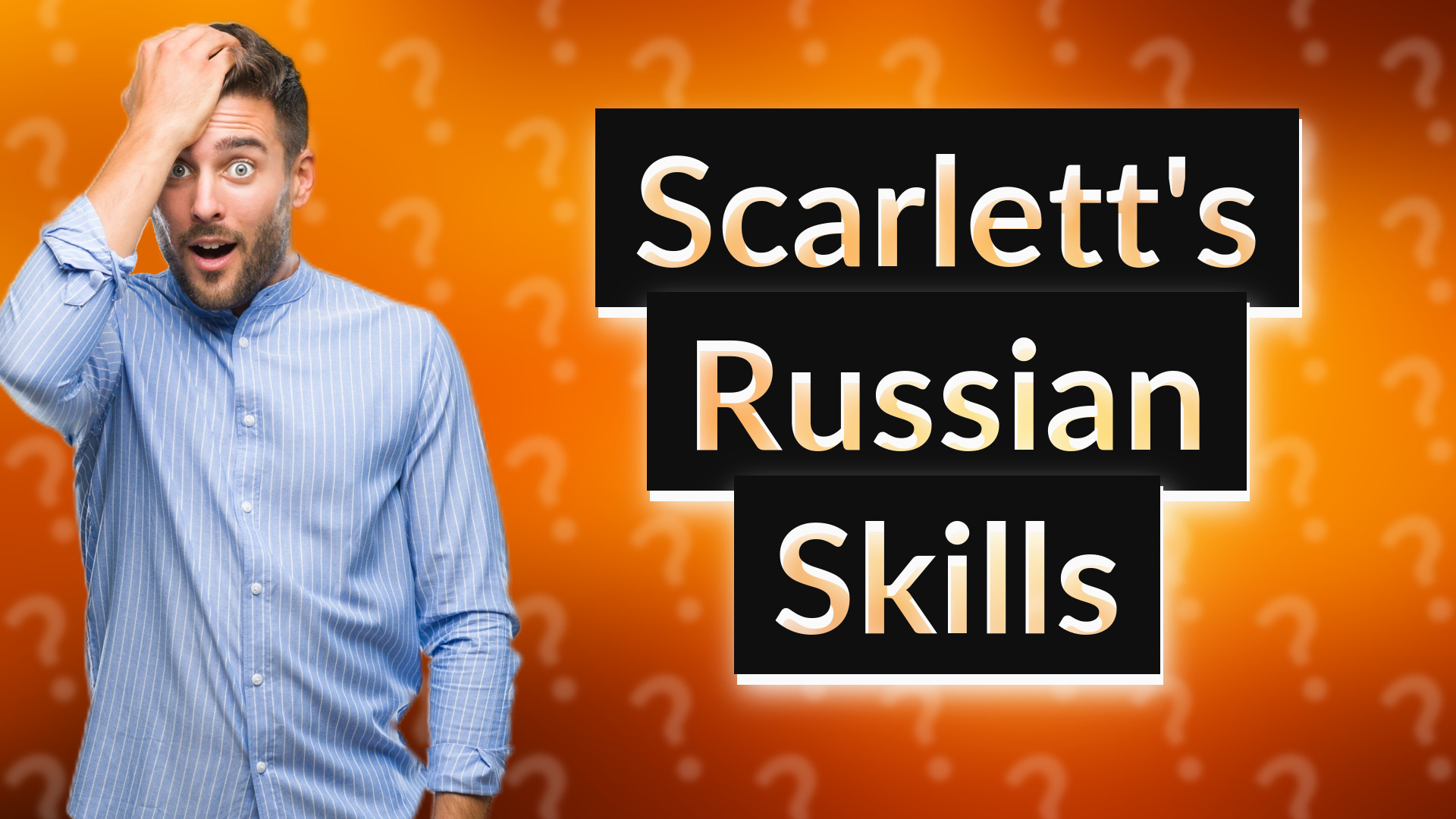 Scarlett's Russian Skills