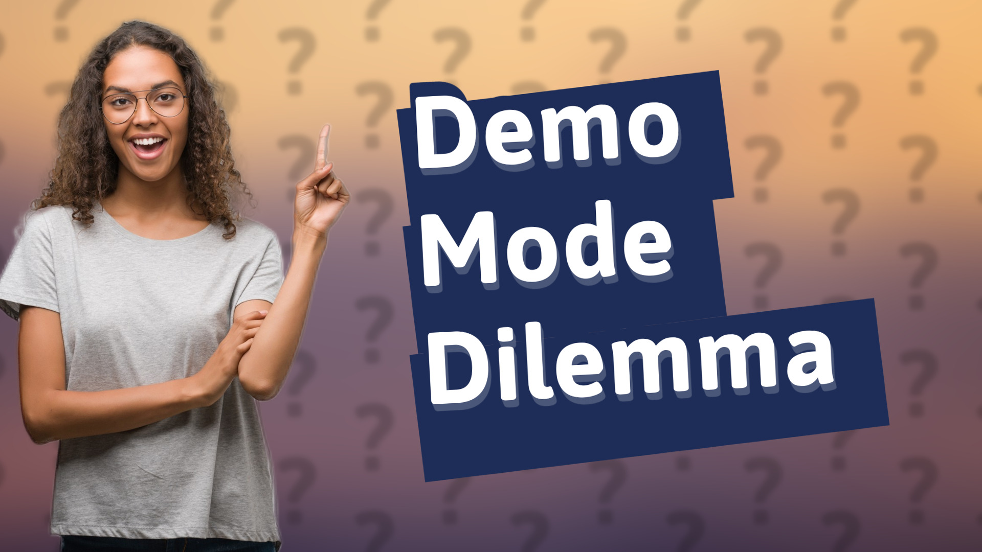 Demo Mode Dilemma