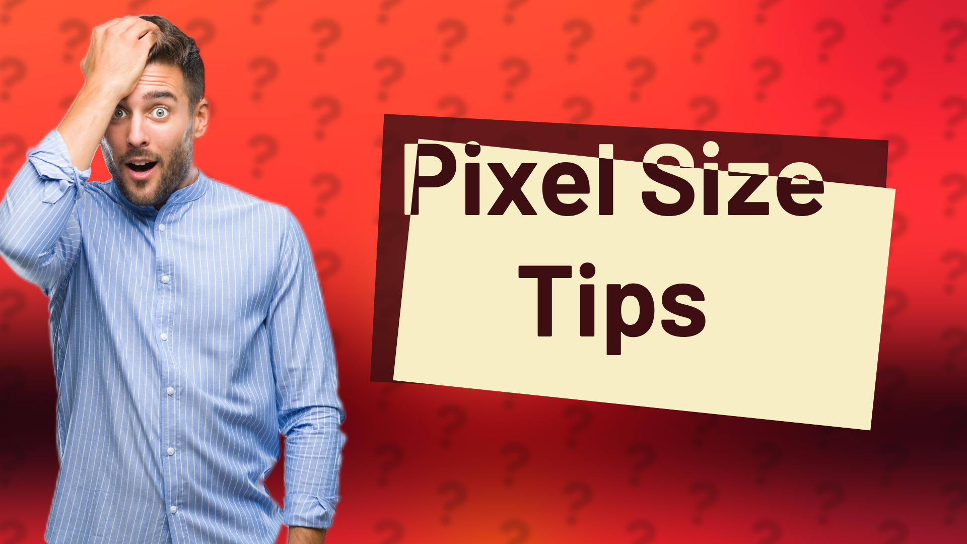 Pixel Size Tips