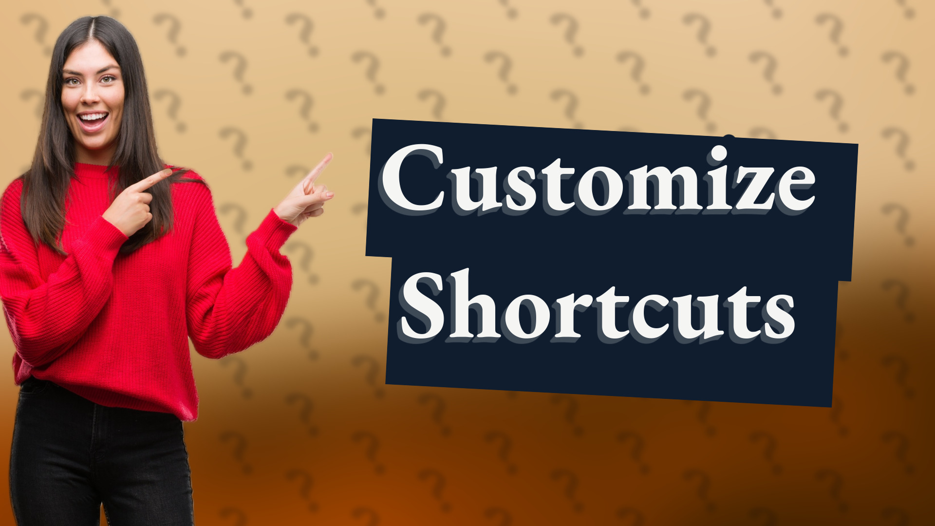 Customize Shortcuts