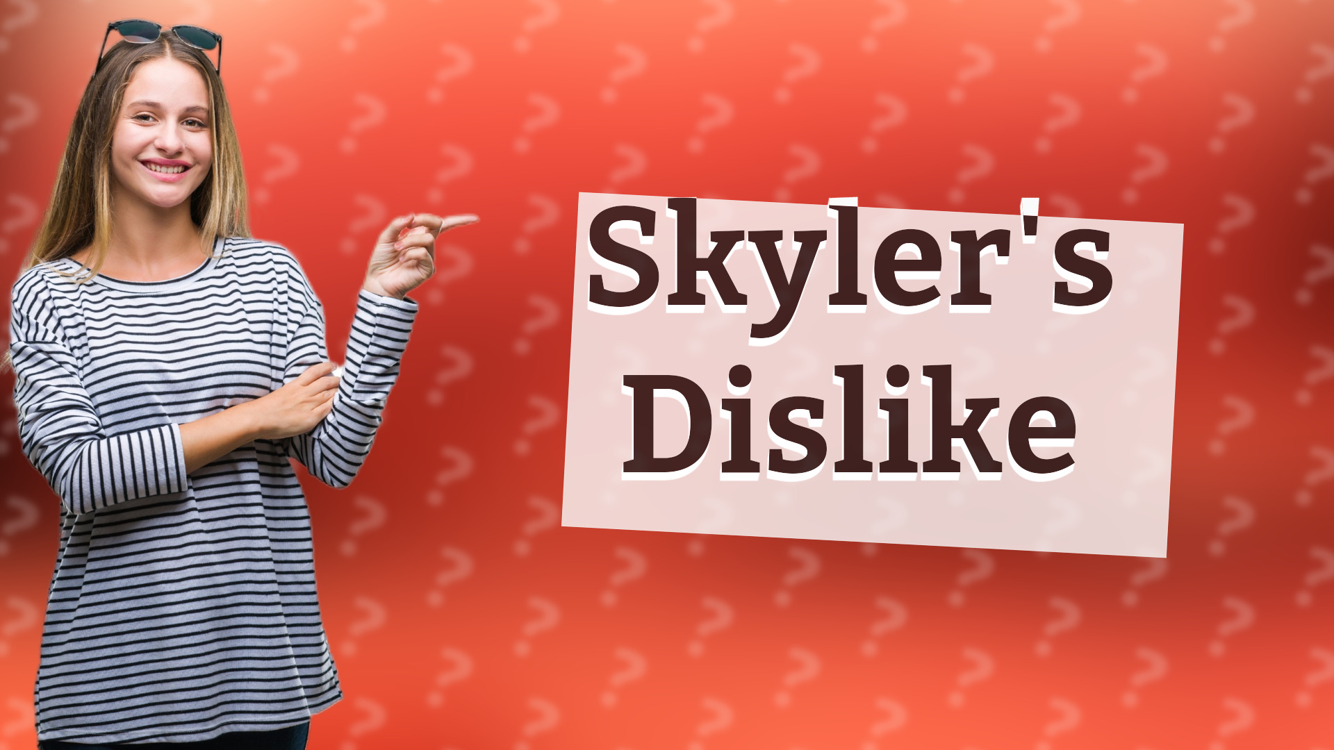 Skyler's Dislike
