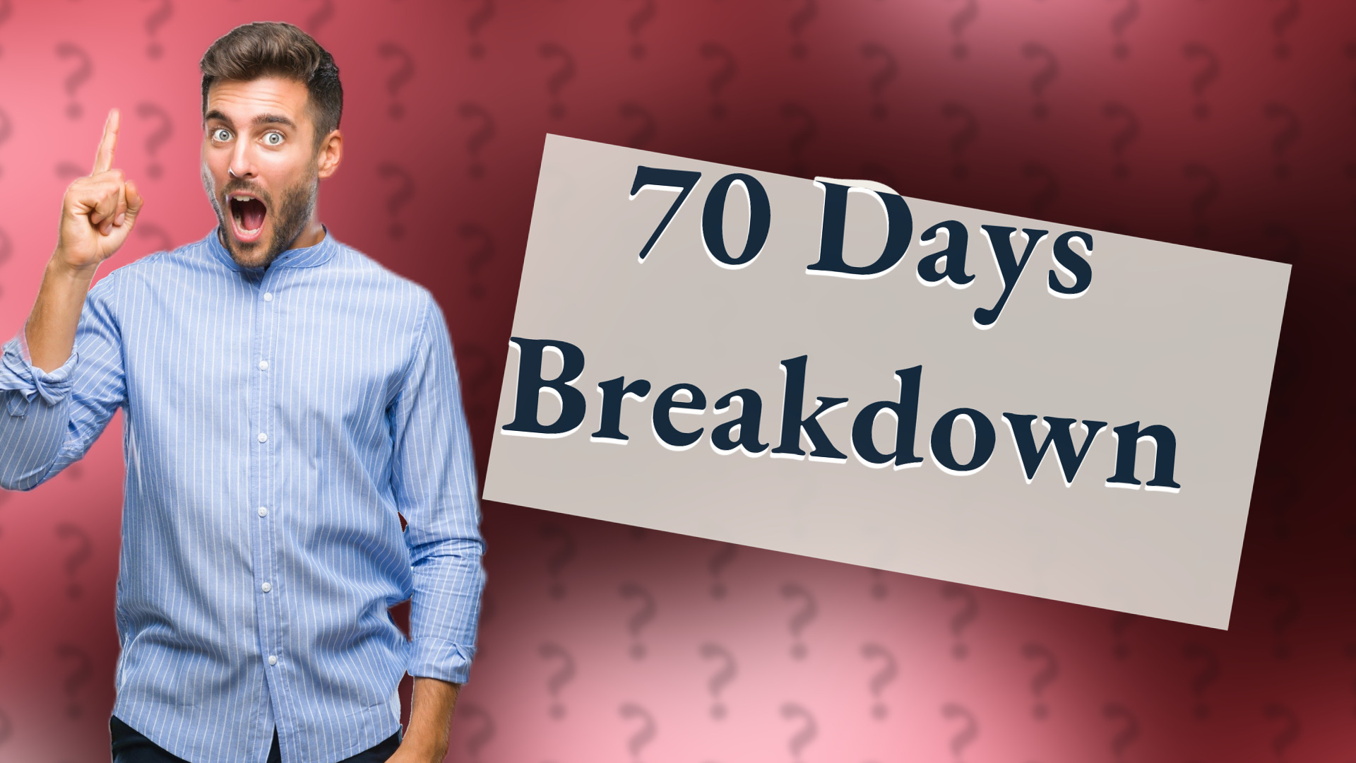 70 Days Breakdown
