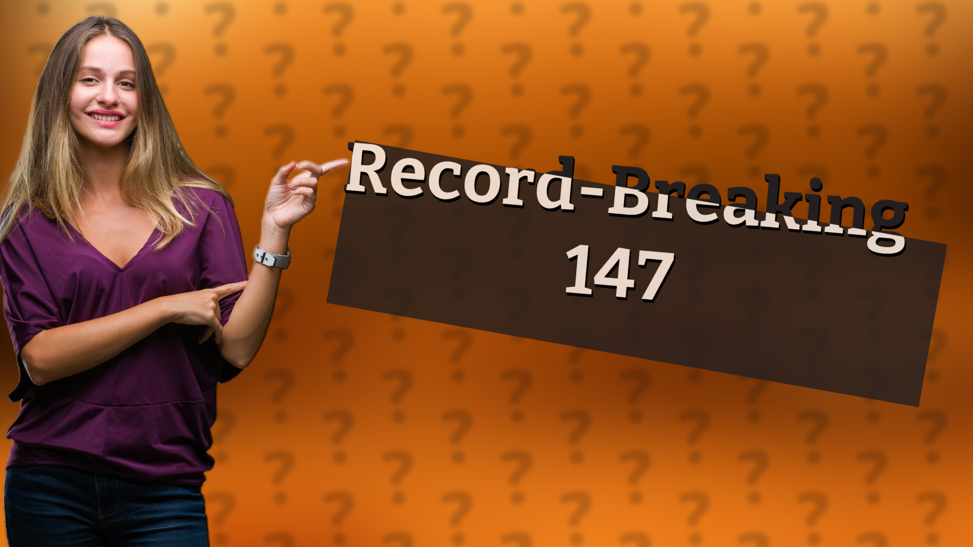 Record-Breaking 147