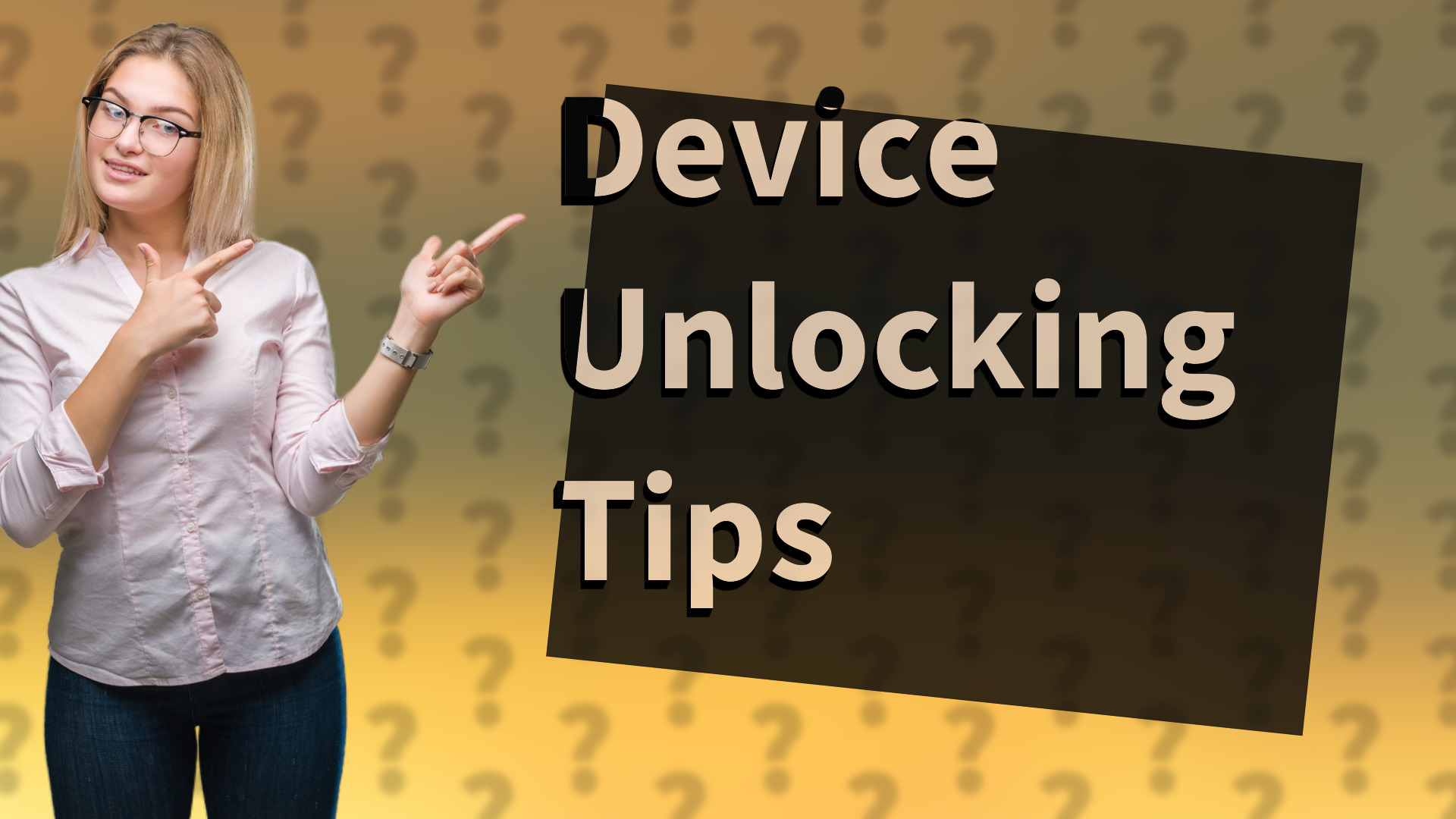Device Unlocking Tips