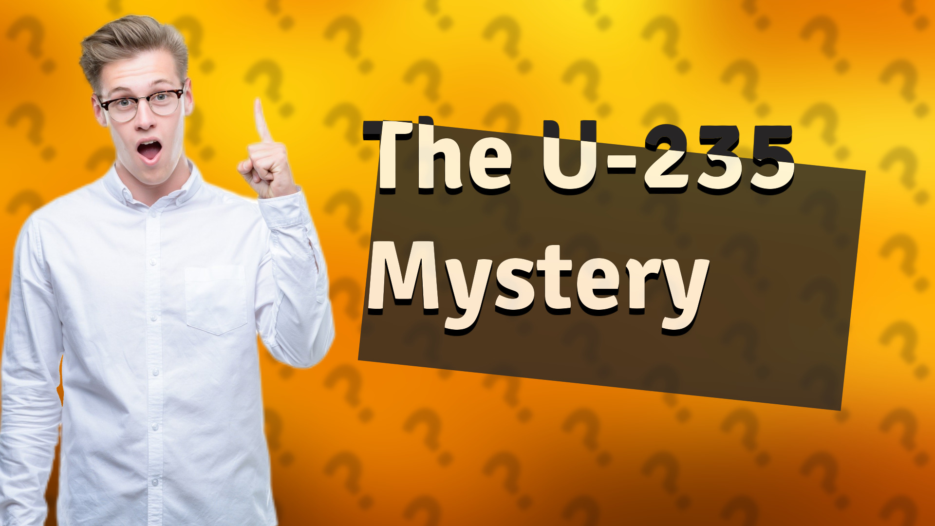 The U-235 Mystery