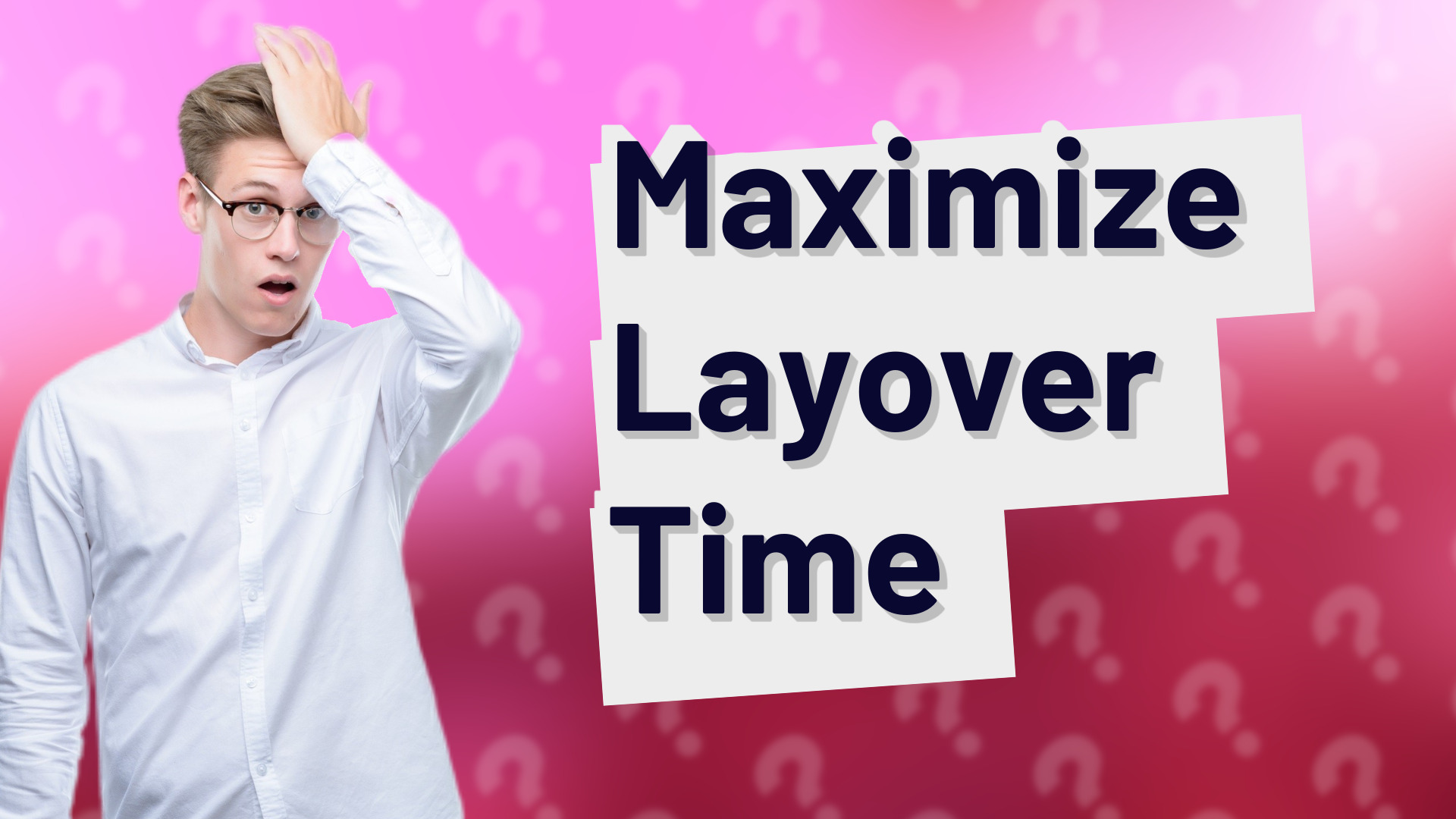 Maximize Layover Time