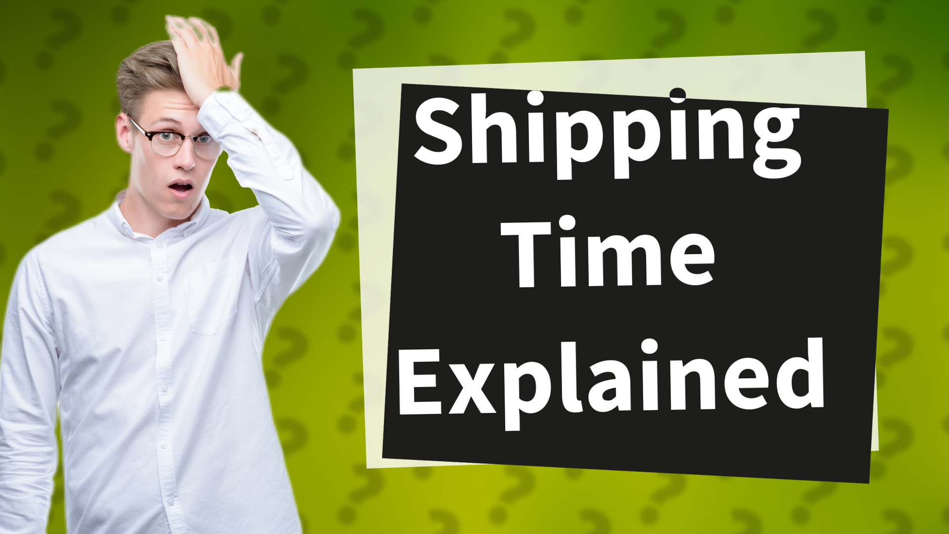 Shipping Time Explained