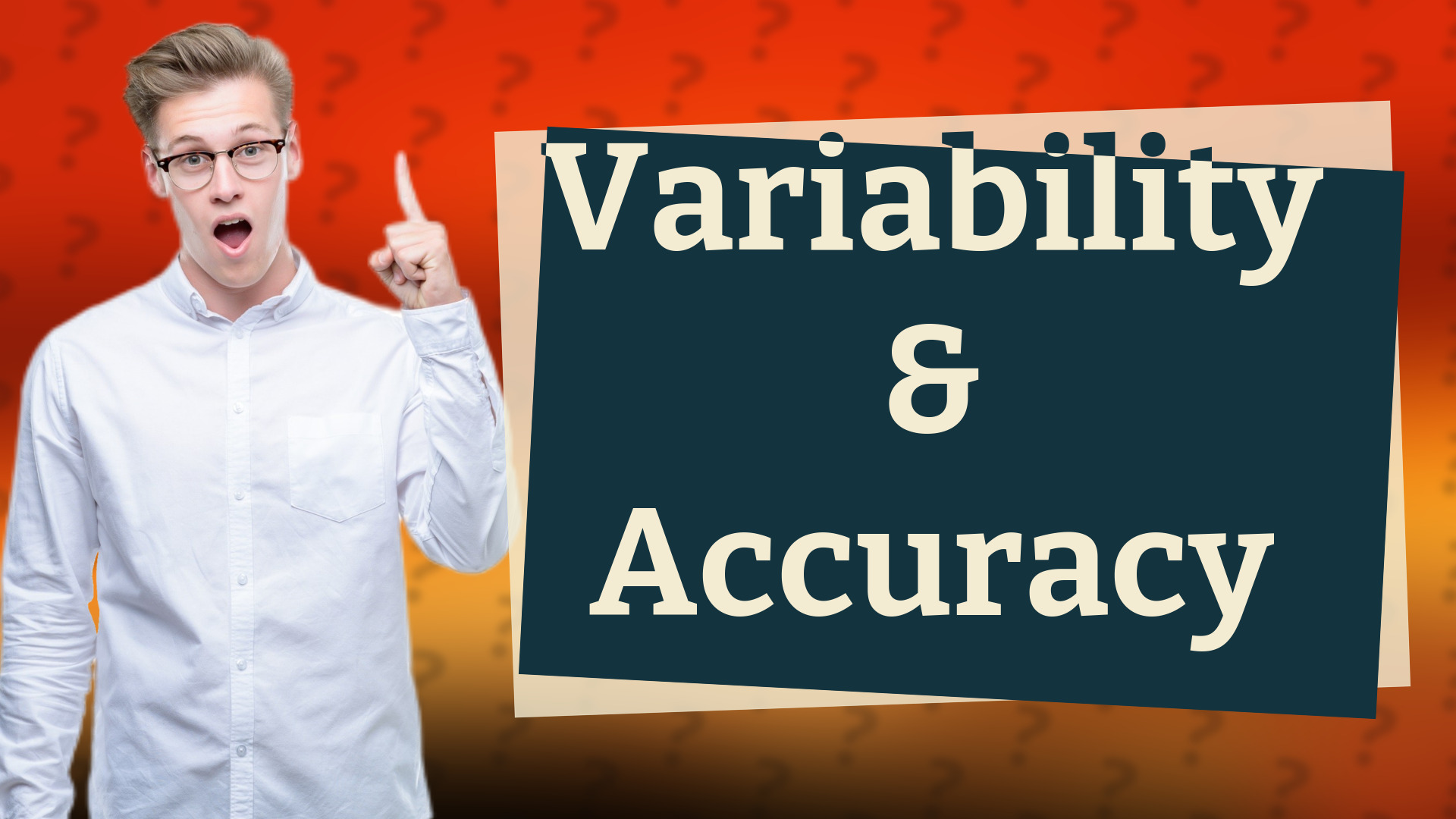 Variability & Accuracy