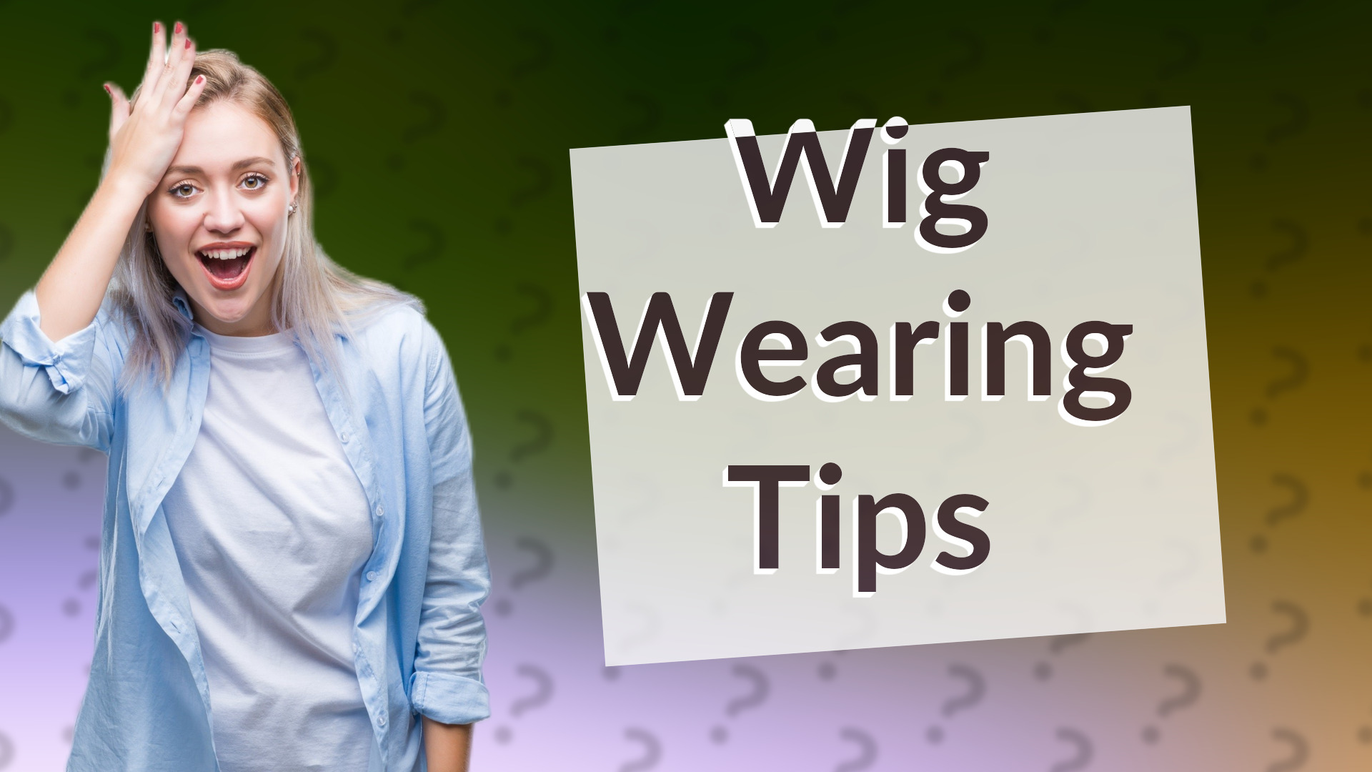 Wig Wearing Tips