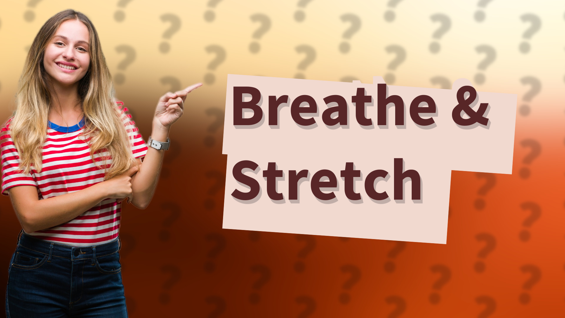 Breathe & Stretch
