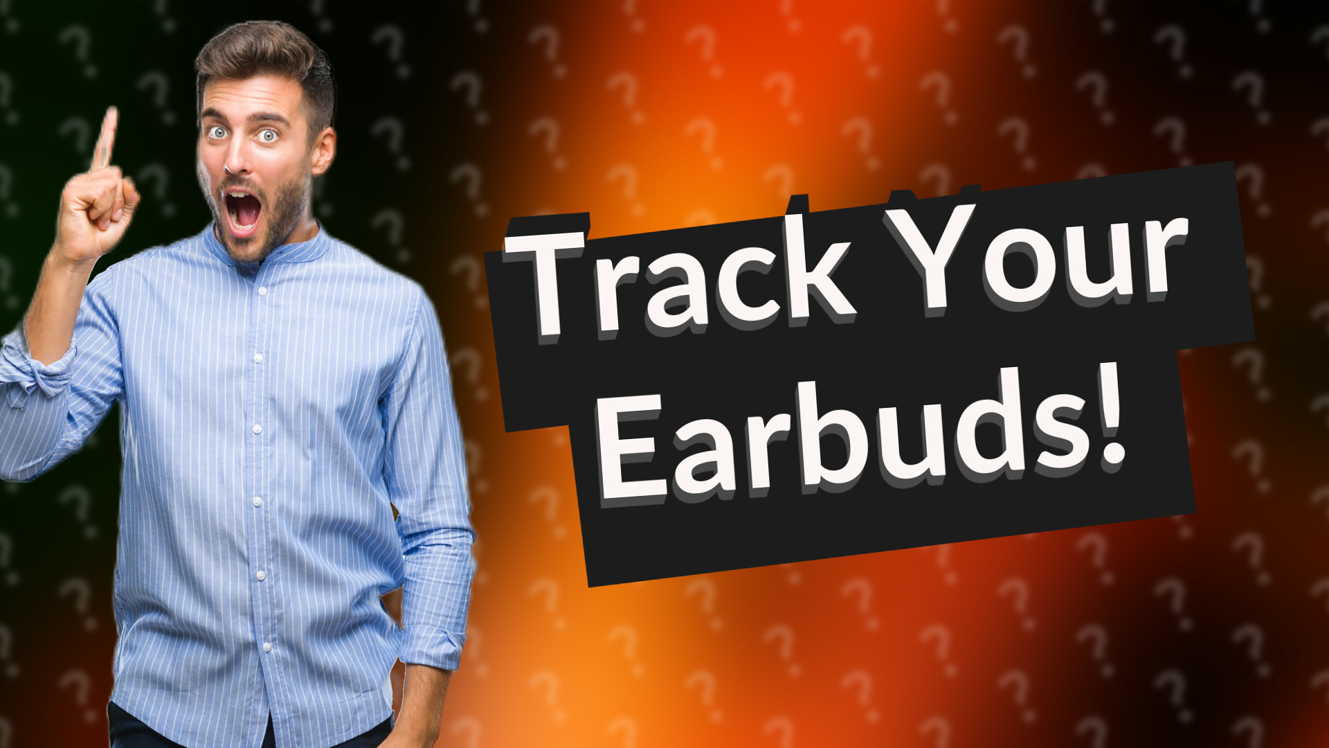 Track Your Earbuds!