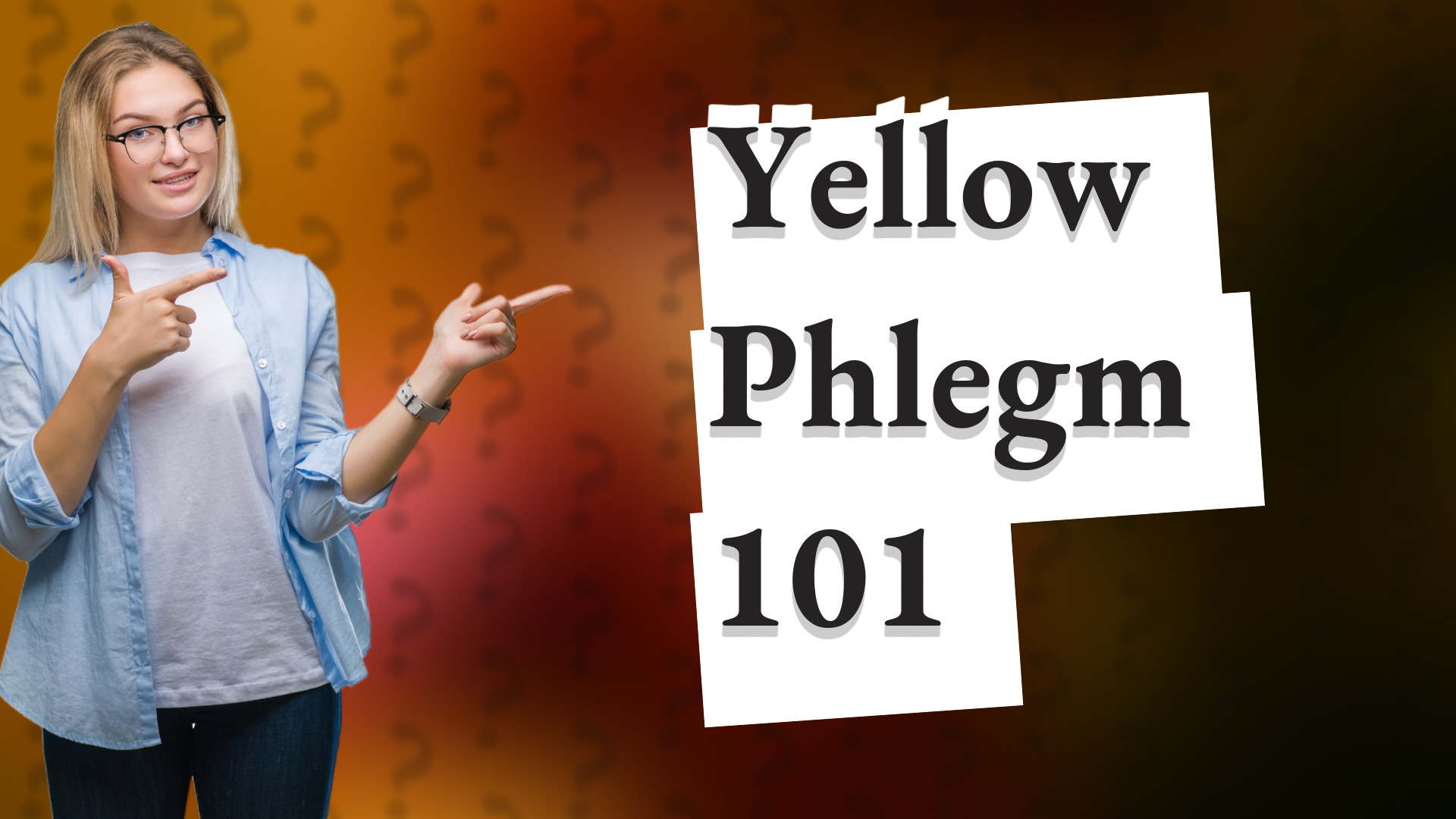 Yellow Phlegm 101