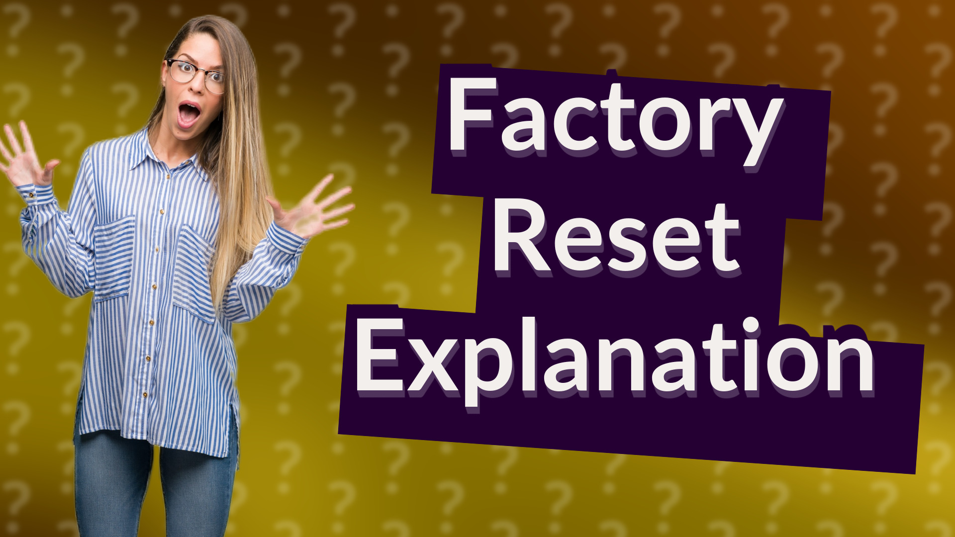 Factory Reset Explanation