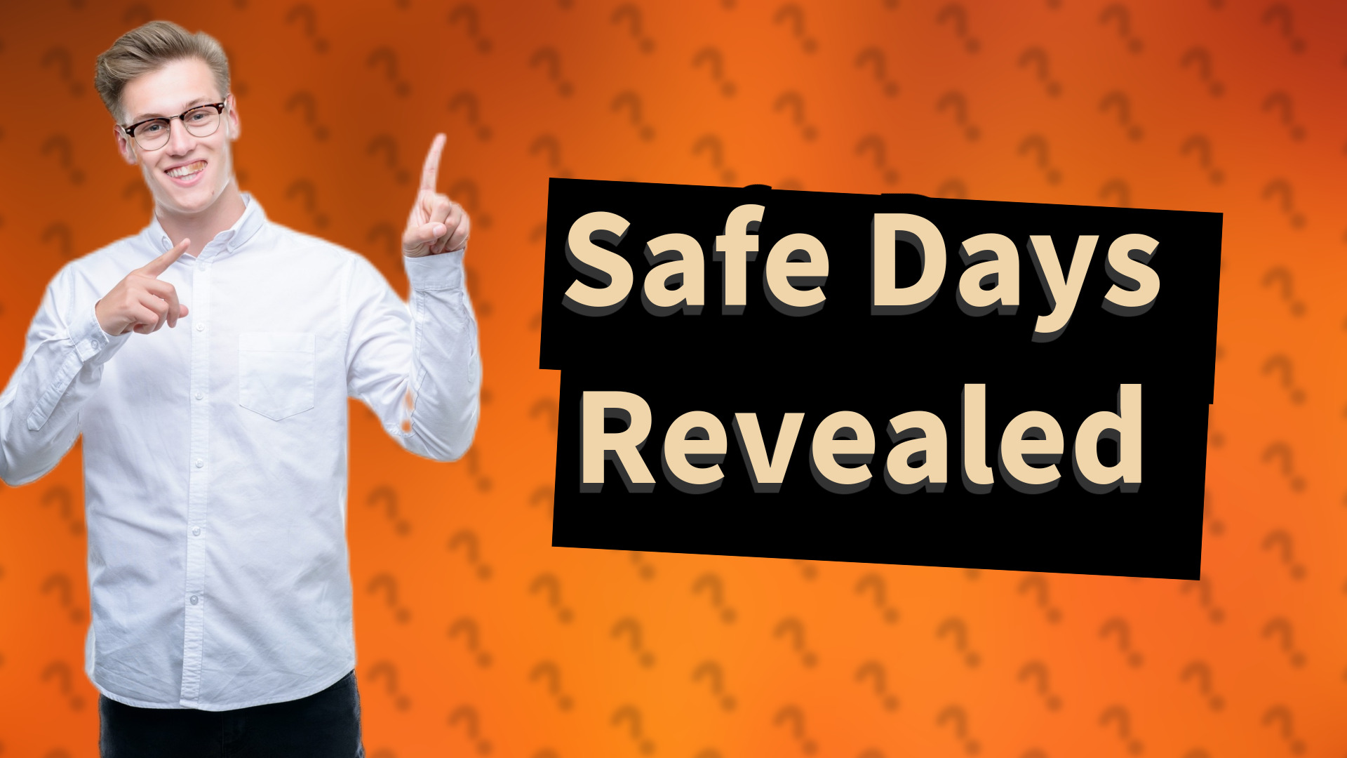 Safe Days Revealed