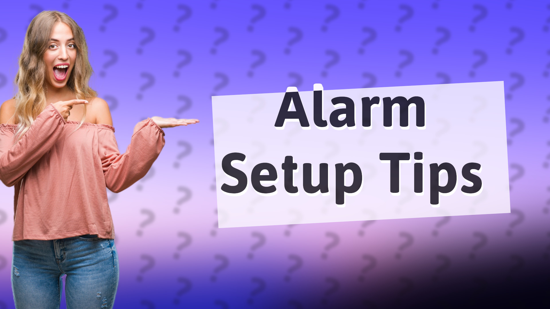 Alarm Setup Tips