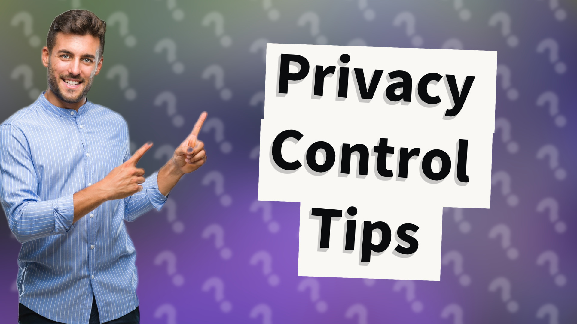 Privacy Control Tips