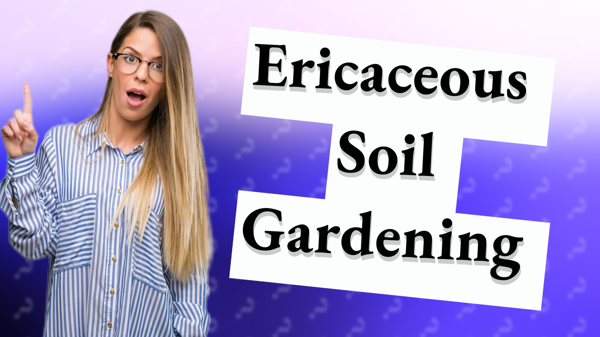 Ericaceous Soil Gardening