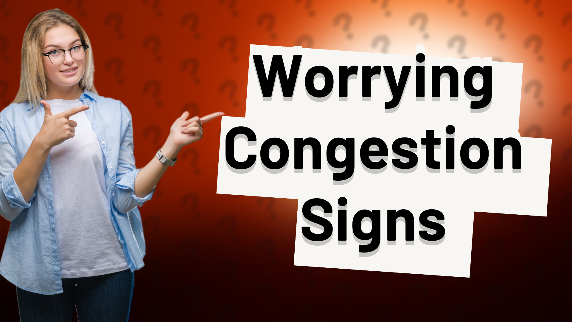 Worrying Congestion Signs