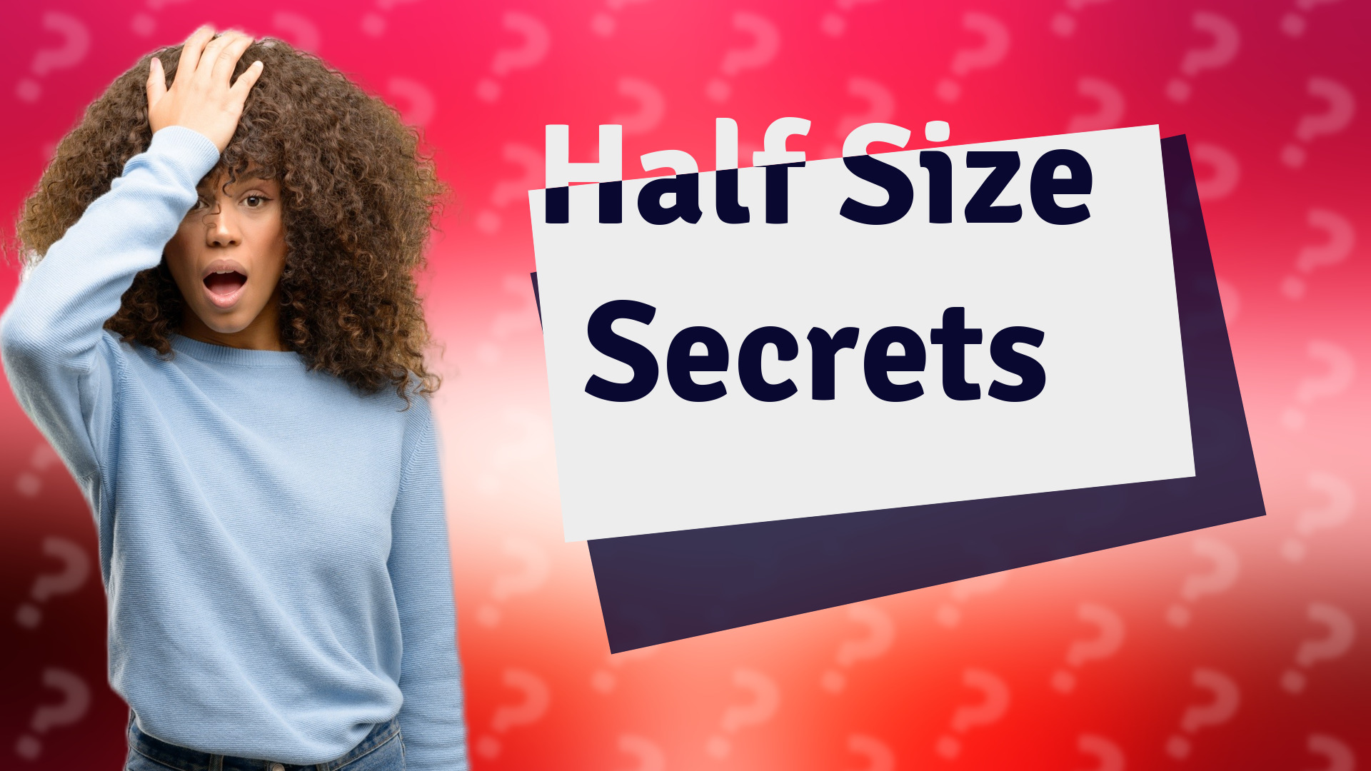Half Size Secrets