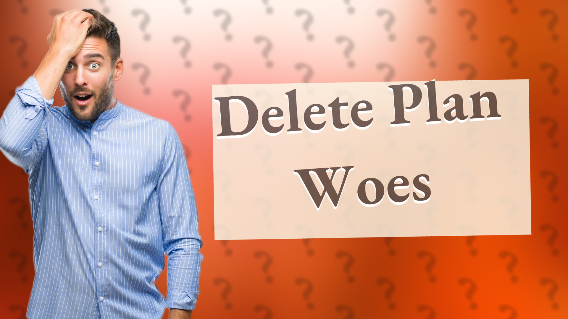 Delete Plan Woes