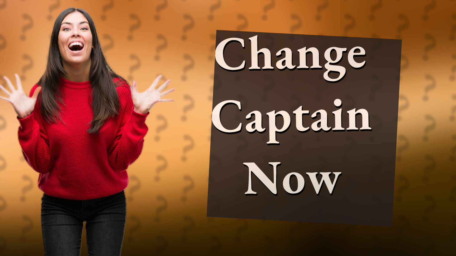 Change Captain Now