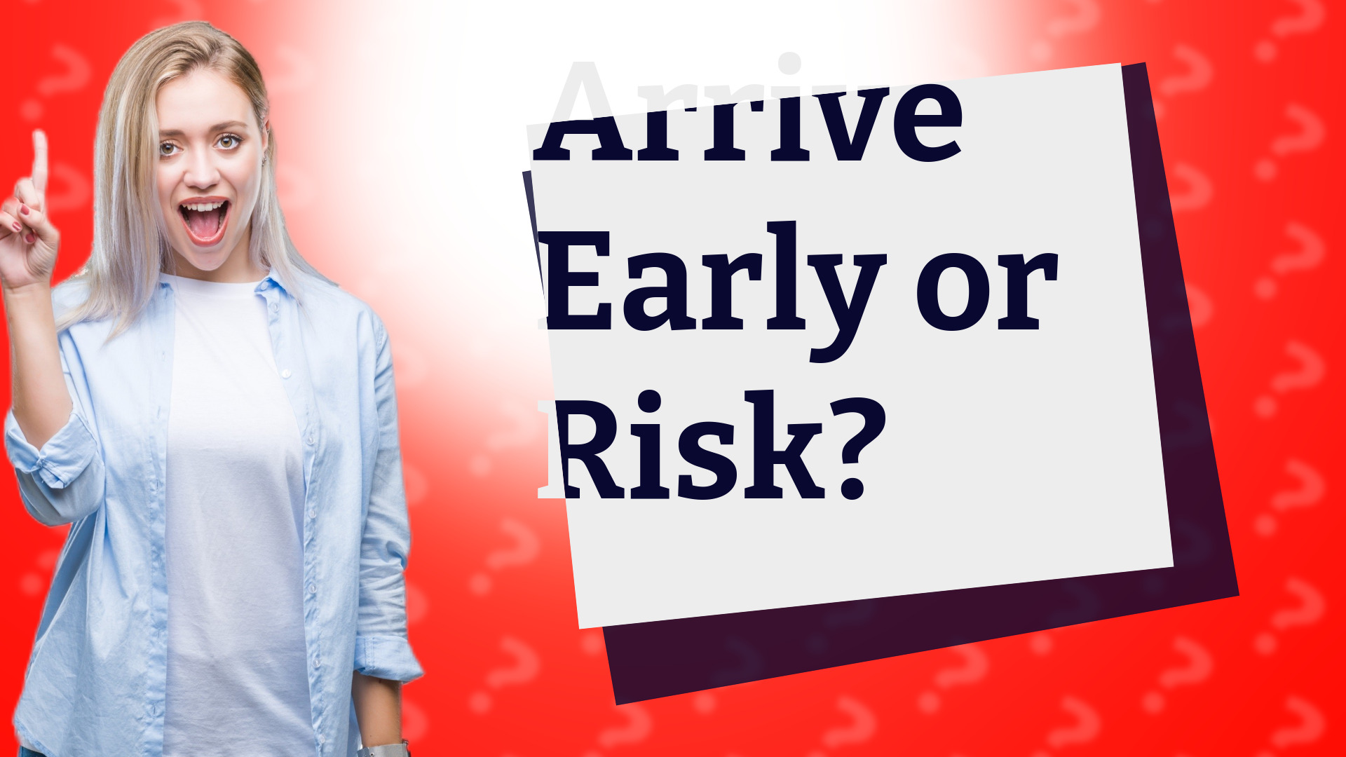 Arrive Early or Risk?