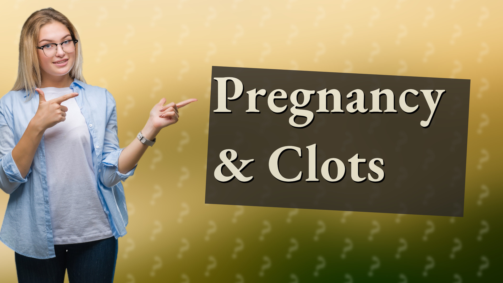 Pregnancy & Clots