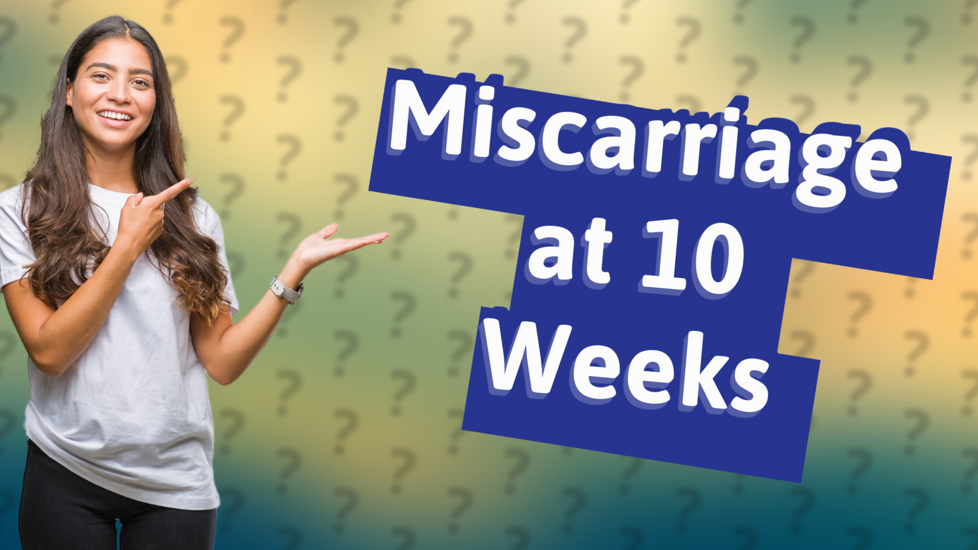 Miscarriage at 10 Weeks