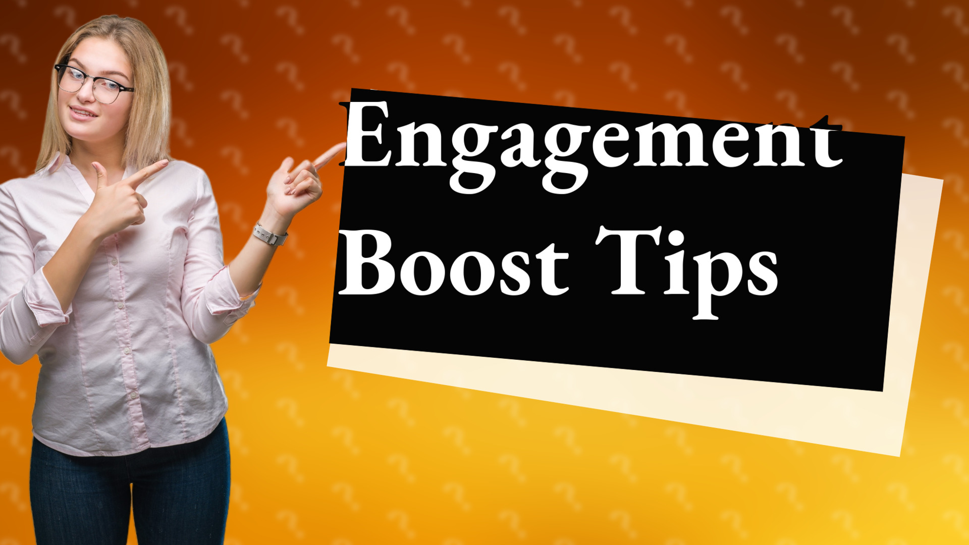 Engagement Boost Tips