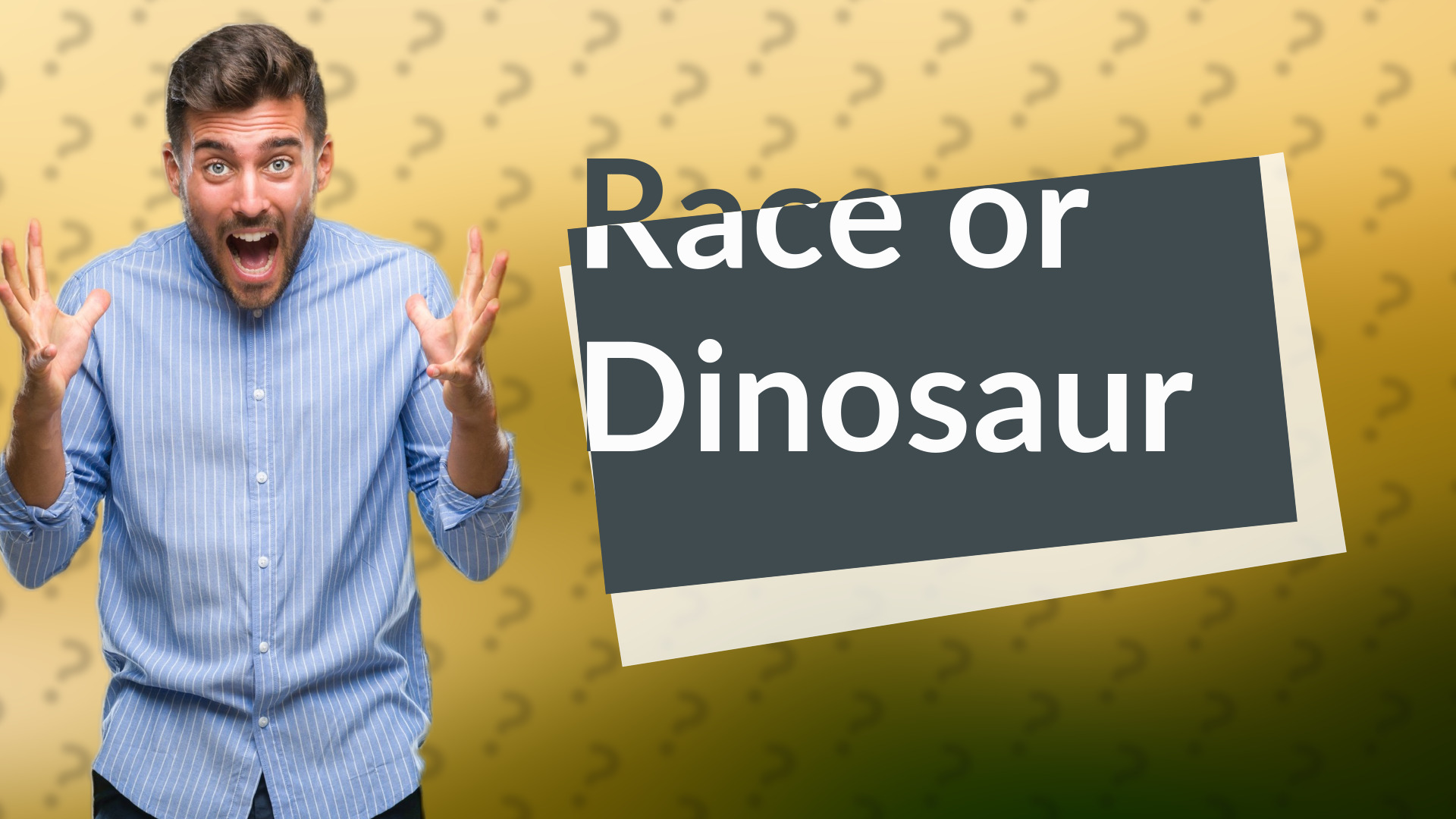 Race or Dinosaur