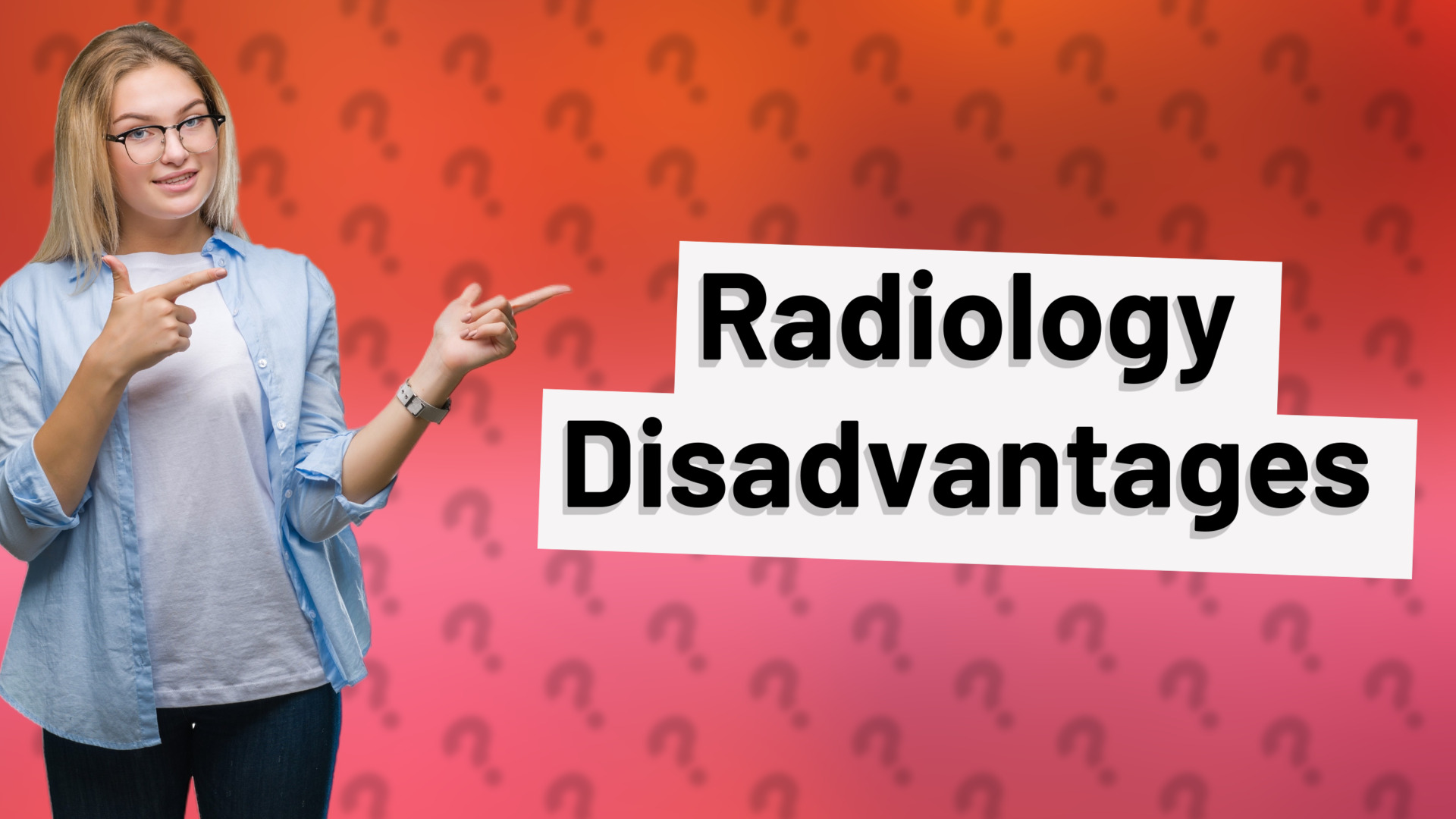 Radiology Disadvantages