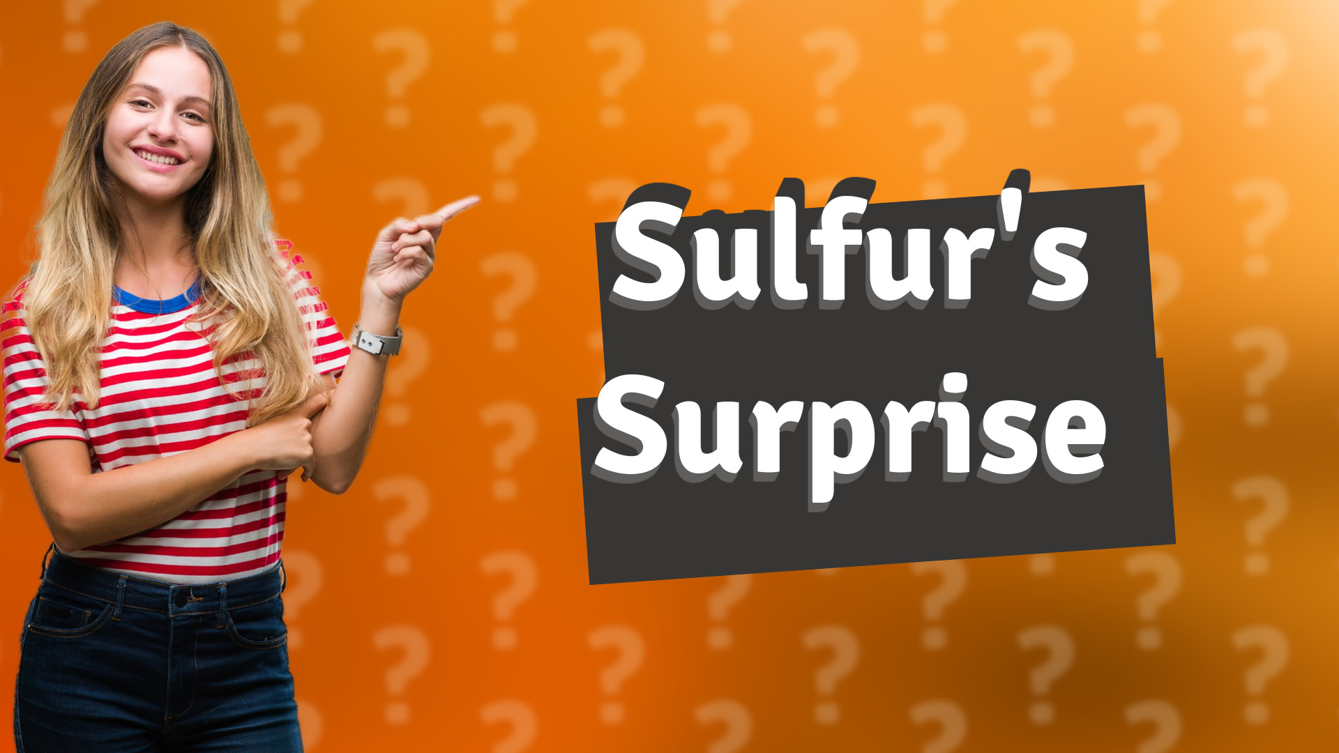 Sulfur's Surprise