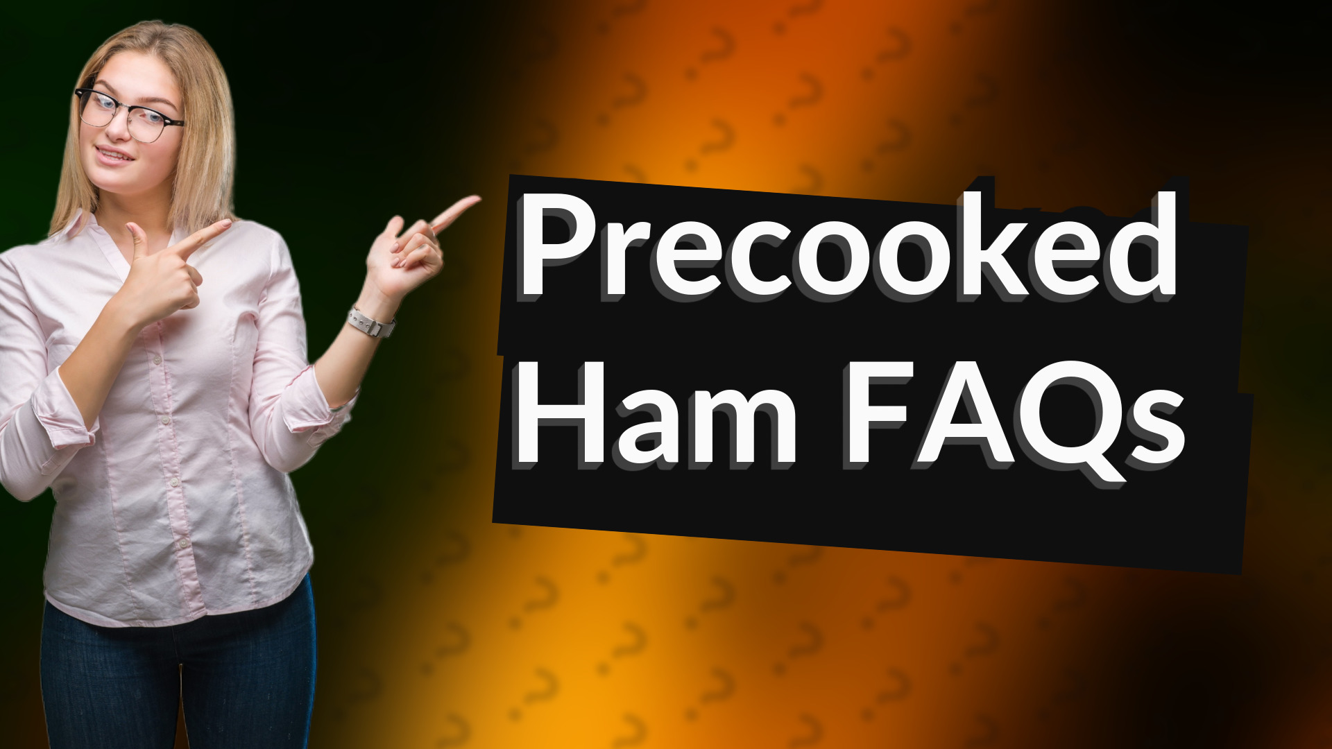 Precooked Ham FAQs