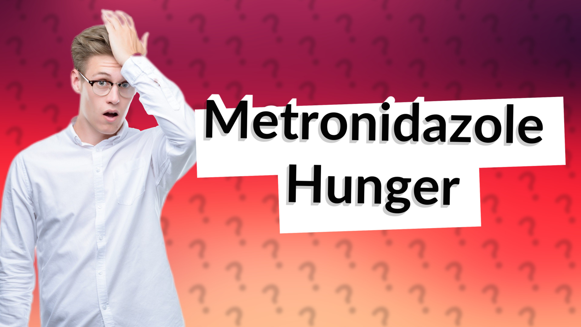 Metronidazole Hunger