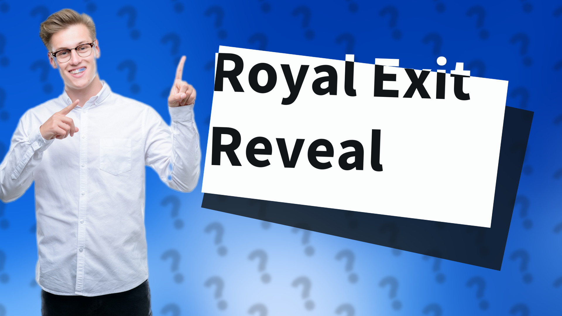 Royal Exit Reveal