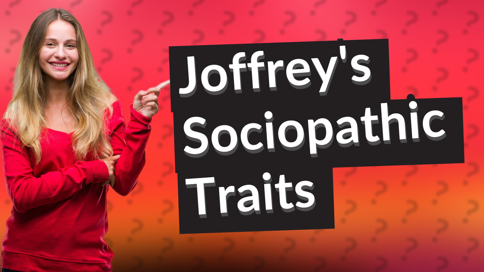 Joffrey's Sociopathic Traits