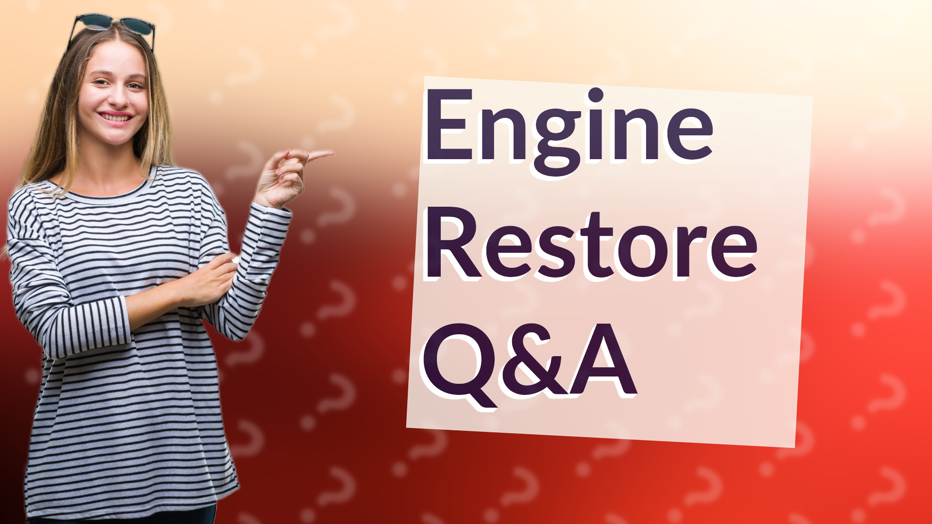 Engine Restore Q&A