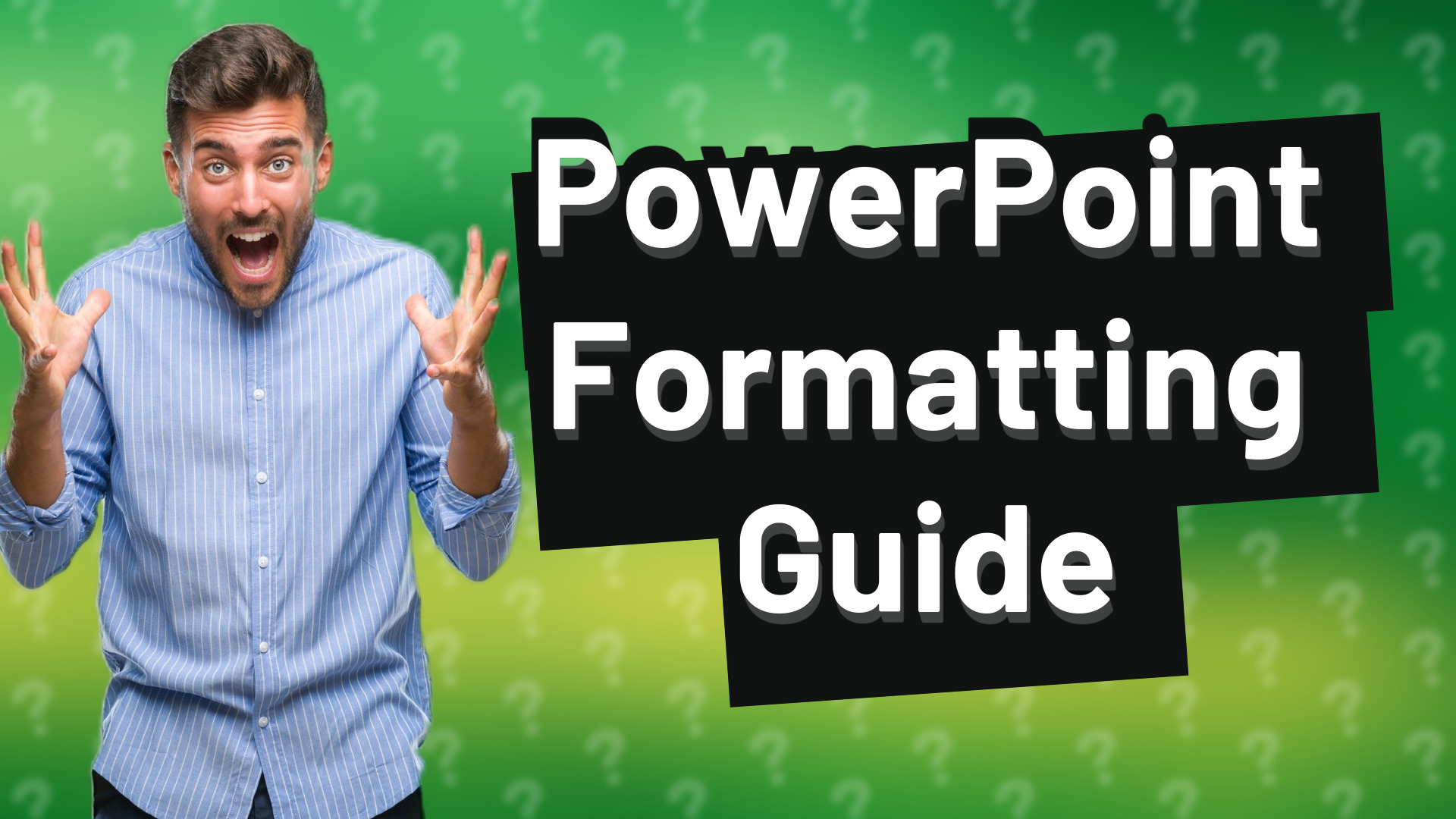 PowerPoint Formatting Guide