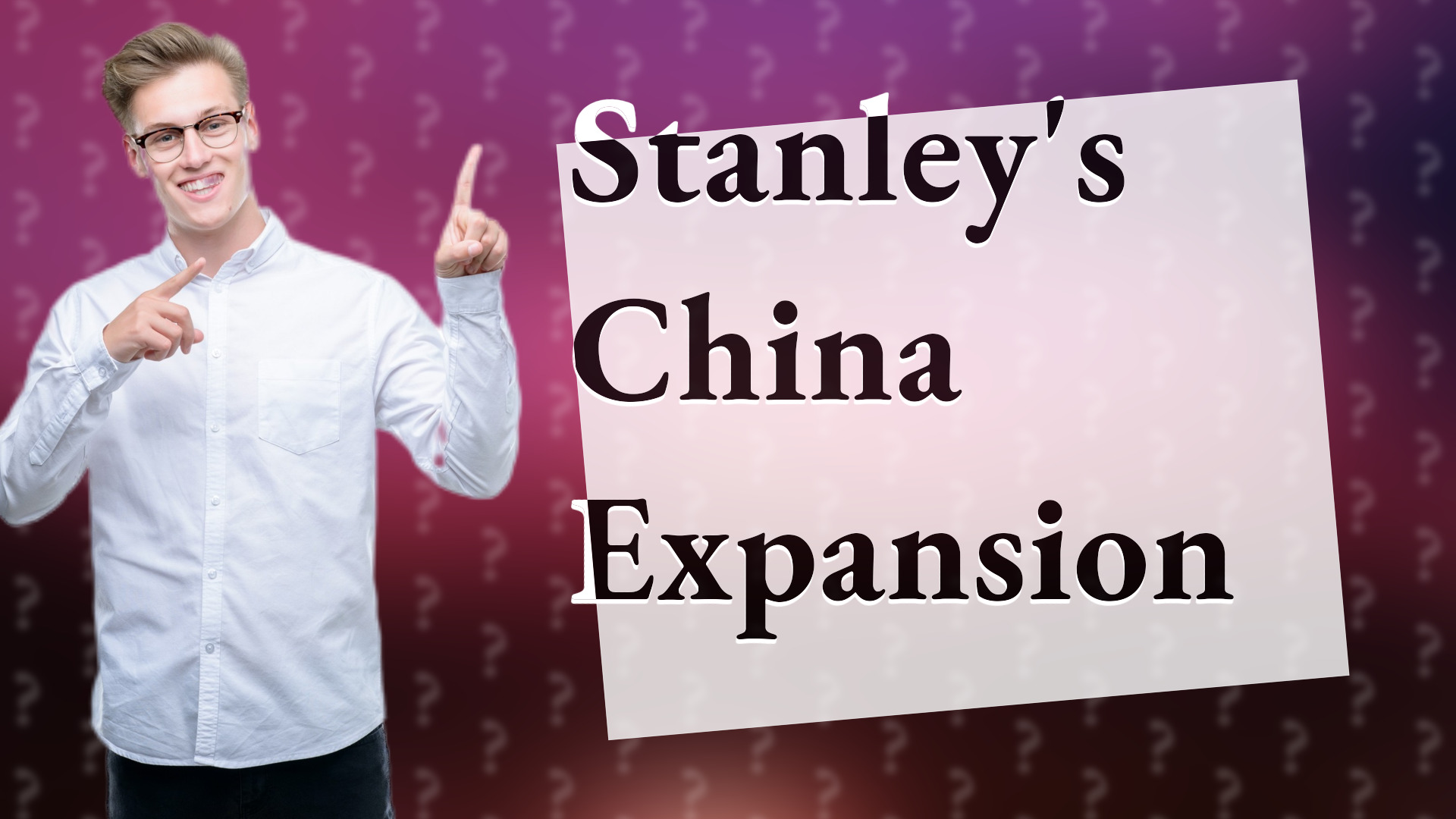 Stanley's China Expansion