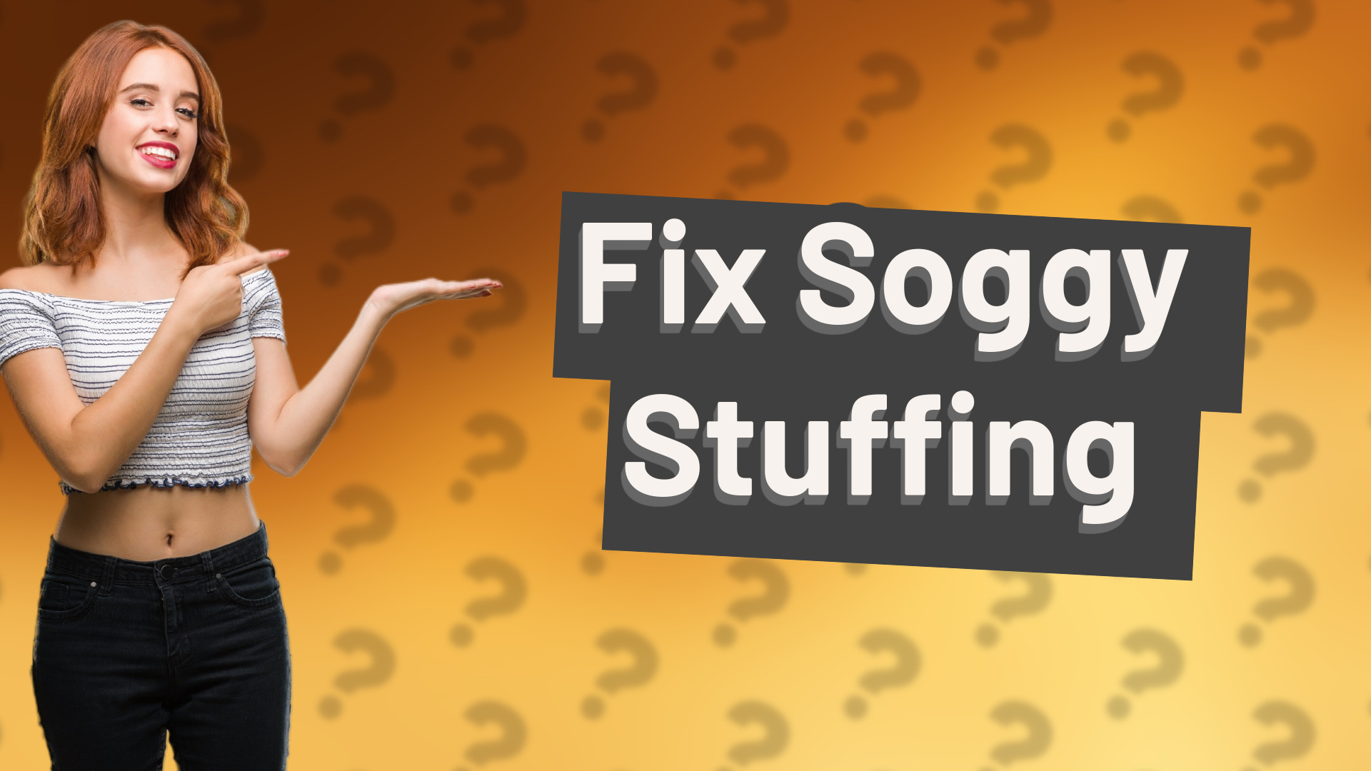Fix Soggy Stuffing