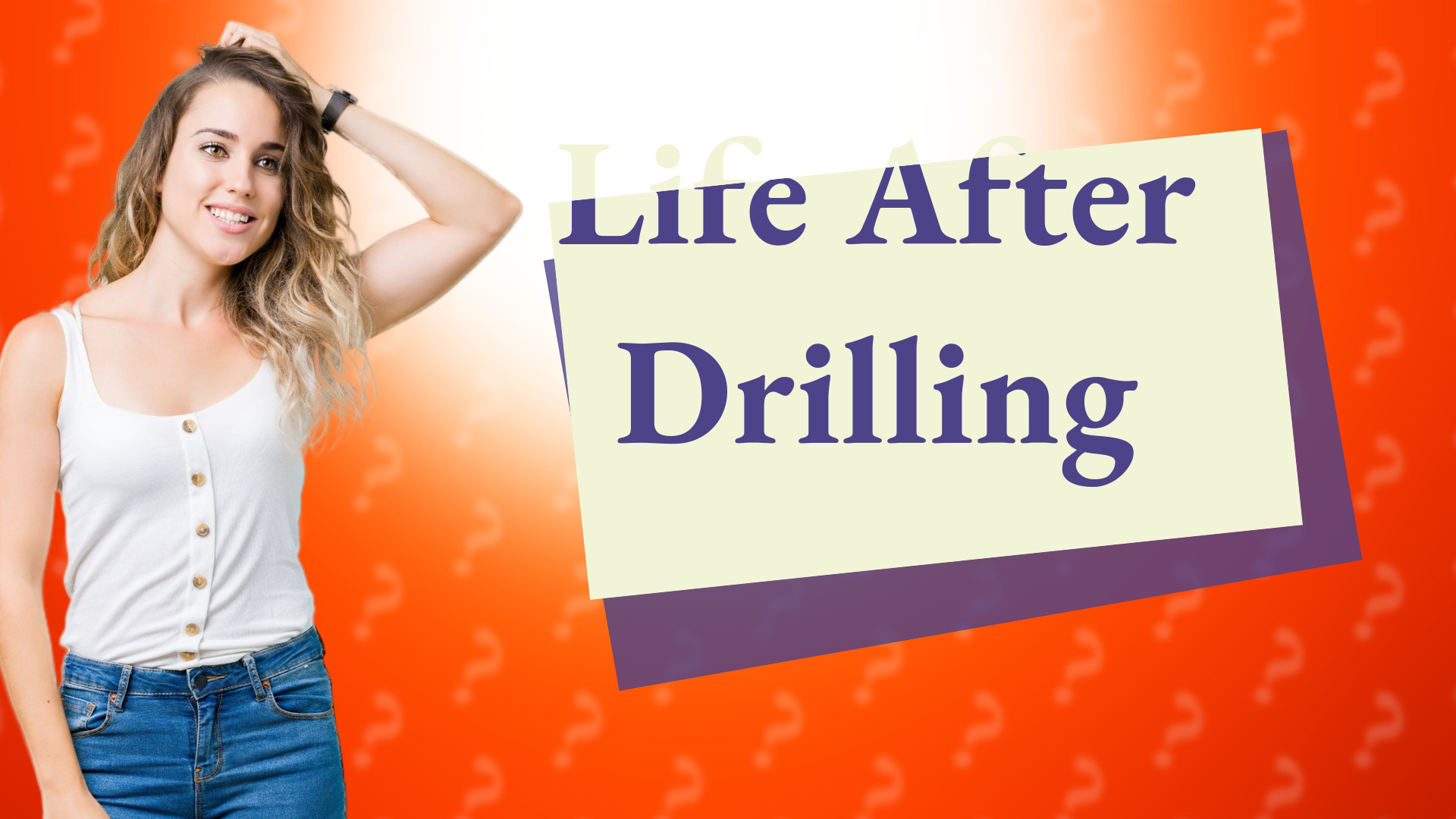 Life After Drilling
