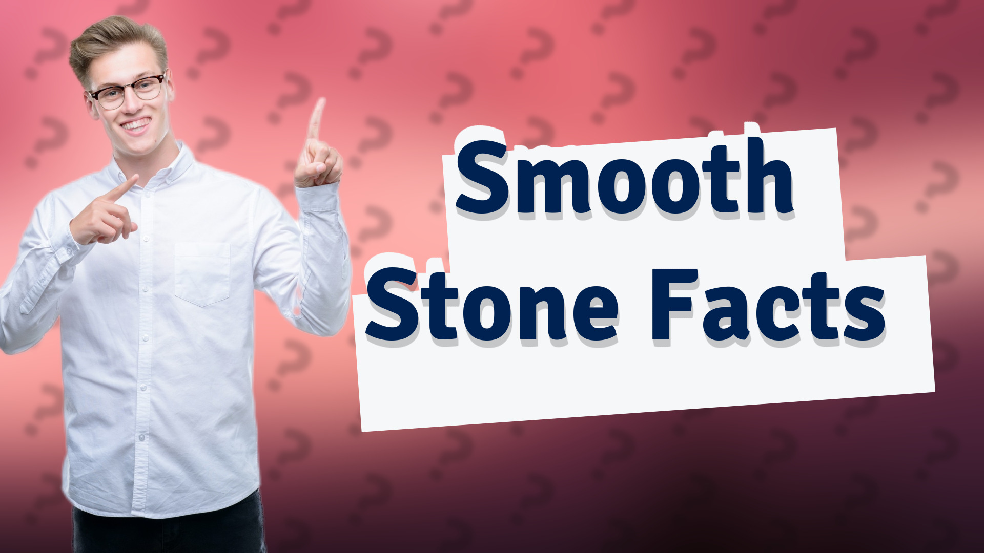 Smooth Stone Facts