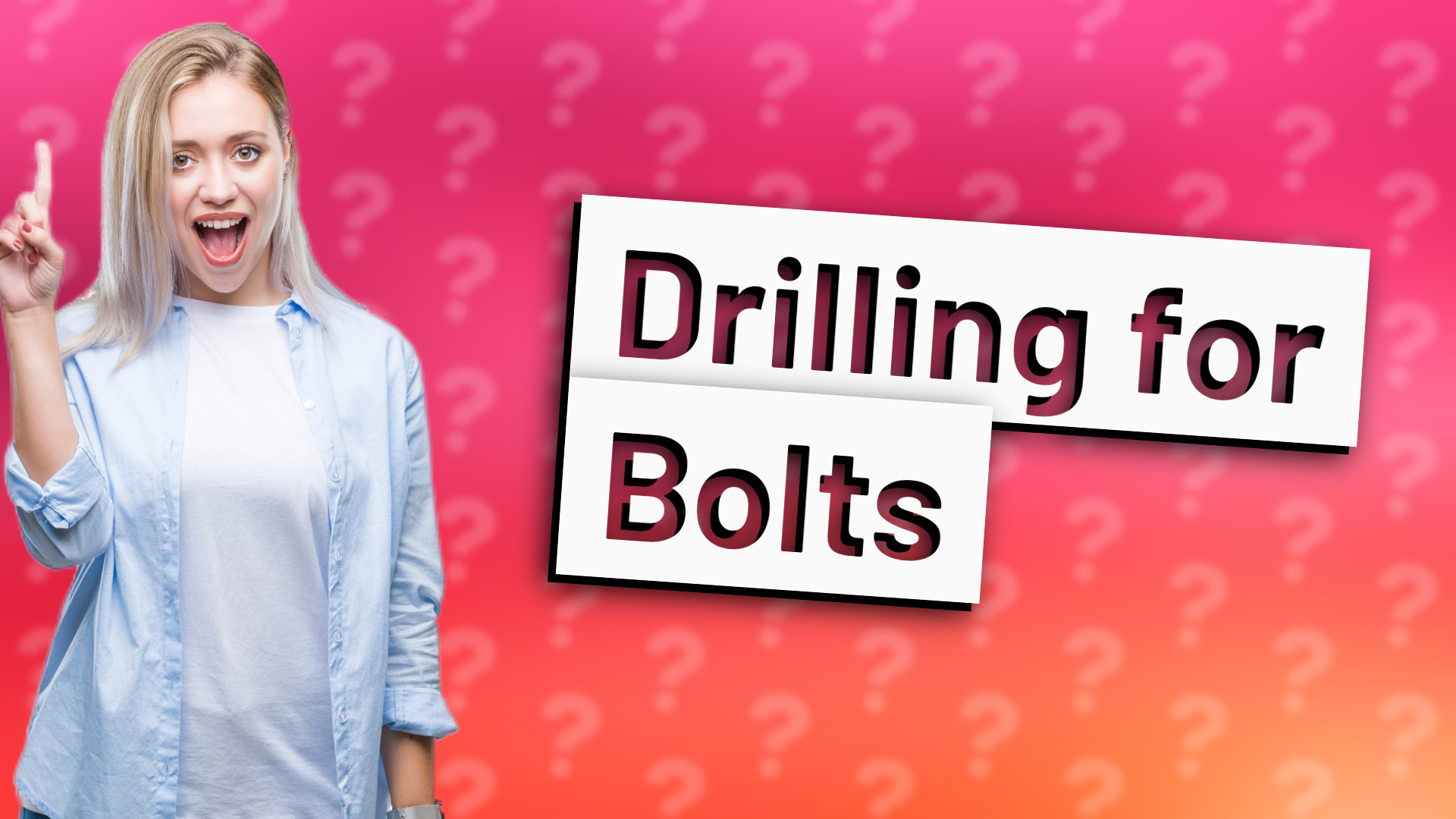 Drilling for Bolts