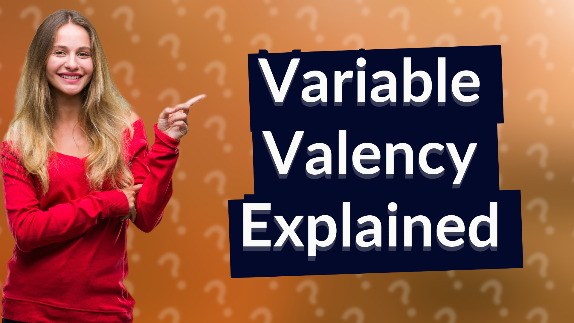 Variable Valency Explained
